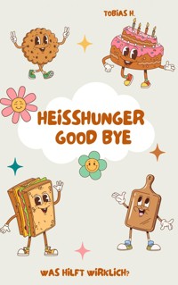 Goodbye Heißhunger - Tobias Hopfmüller - E-Book