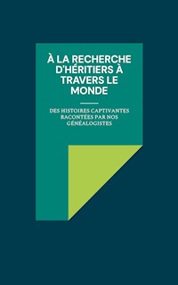 À la recherche d'héritiers à travers le monde - - E-Book