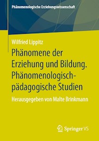 Phänomene der Erziehung und Bildung. Phänomenologisch-pädagogische Studien - Wilfried Lippitz - E-Book