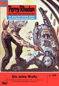 Perry Rhodan 285: Die dritte Waffe - William Voltz - E-Book