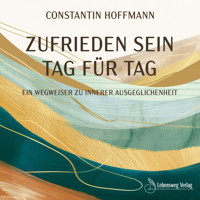 Zufrieden sein - Tag für Tag - Constantin Hoffmann - E-Book + Hörbuch