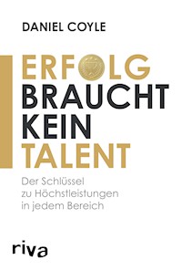 Erfolg braucht kein Talent - Daniel Coyle - E-Book