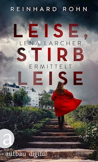 Leise, stirb leise - Reinhard Rohn - E-Book
