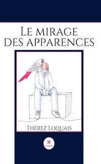 Le mirage des apparences - Thérez Loquais - E-Book