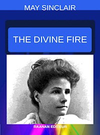 The Divine Fire - May Sinclair - E-Book