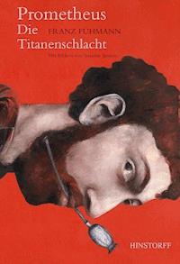Prometheus. Die Titanenschlacht - Franz Fühmann - E-Book