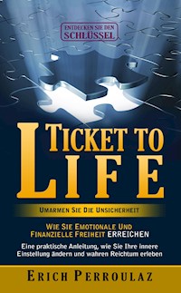 Ticket To Life - Umarme die Unsicherheit - Erich Perroulaz - E-Book