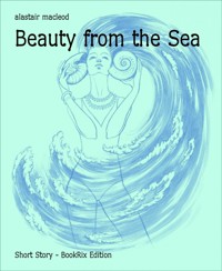 Beauty from the Sea - alastair macleod - E-Book