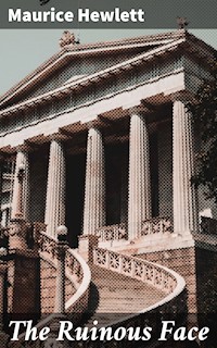 The Ruinous Face - Maurice Hewlett - E-Book