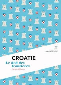 Croatie : Le défi des frontières - L'Âme des peuples - E-Book