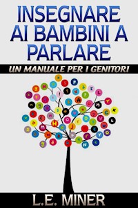 Insegnare ai bambini a parlare - L. E. Miner - E-Book