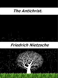 The Antichrist. - Friedrich Nietzsche - E-Book