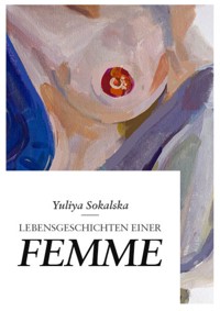 Lesbengeschichten einer Femme - Yuliya Sokalska - E-Book