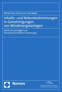 Inhalts- und Nebenbestimmungen in Genehmigungen von Windenergieanlagen - Michael Frey - kostenlos E-Book