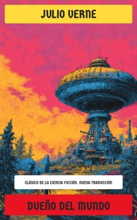 Dueño del mundo - Julio Verne - E-Book