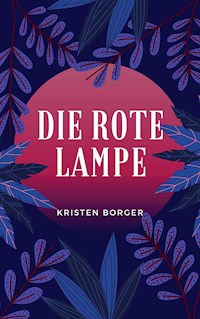 Die rote Lampe - Kristen Borger - E-Book