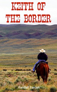 Keith of the Border - Randall Parrish - E-Book