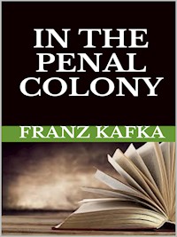 In the Penal Colony - Franz  kafka - E-Book