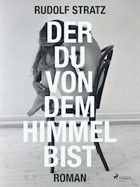 Der du von dem Himmel bist - Rudolf Stratz - E-Book