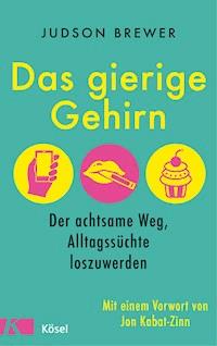 Das gierige Gehirn - Judson Brewer - E-Book