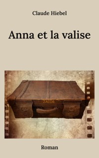 Anna et la valise - Claude Hiebel - E-Book