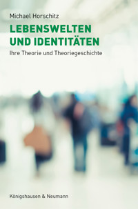 Lebenswelten und Identitäten - Michael Horschitz - E-Book