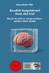 Beruflich festgefahren? Denk dich frei! - Klaus-Dieter Thill - E-Book