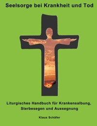 Seelsorge bei Krankheit und Tod - Klaus Schäfer - E-Book