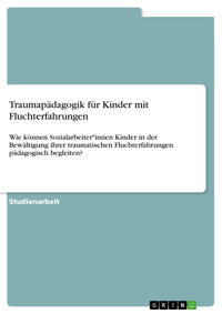 Traumapädagogik für Kinder mit Fluchterfahrungen -  - E-Book