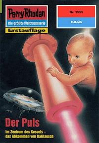 Perry Rhodan 1999: Der Puls - Uwe Anton - E-Book