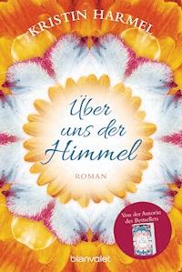 Über uns der Himmel - Kristin Harmel - E-Book