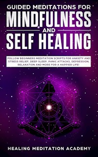 Guided Meditations for Mindfulness and Self Healing - Healing Meditation Academy - E-Book