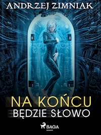 Na końcu będzie słowo - Andrzej Zimniak - E-Book