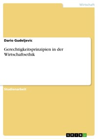 Gerechtigkeitsprinzipien in der Wirtschaftsethik - Dario Gudeljevic - E-Book