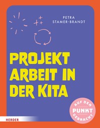 Projektarbeit in der Kita - Petra Stamer-Brandt - E-Book