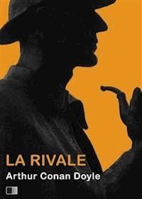 La Rivale - Arthur Conan Doyle - E-Book