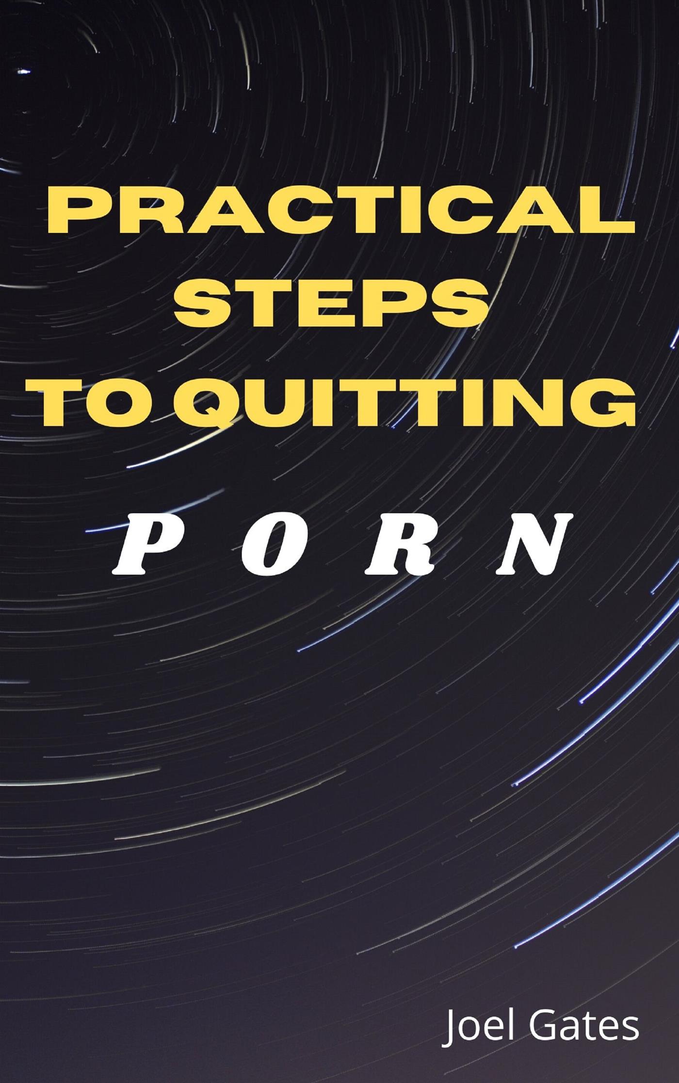 Practical Steps To Quitting Porn - Joel Gates - E-Book