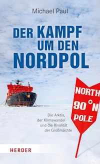 Der Kampf um den Nordpol - Michael Paul - E-Book