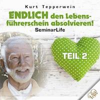 Endlich den Lebensführerschein absolvieren! Seminar Life - Teil 2 -  - Hörbuch