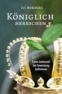 Königlich herrschen - Luc Niebergall - E-Book