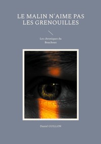 Le Malin n'aime pas les grenouilles - Daniel Guillon - E-Book