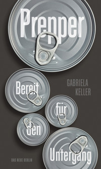 Bereit für den Untergang: Prepper - Gabriela Keller - E-Book