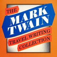 Mark Twain: The Travel Writing Collection - Mark Twain - Hörbuch