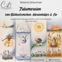 Träumereien von Glühwürmchen, Marienkäfer & Co - Roland Gitschner - Hörbuch