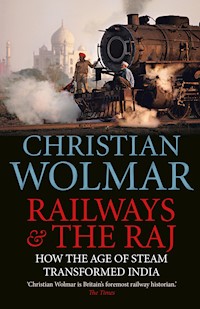 Railways and The Raj - Christian Wolmar - E-Book