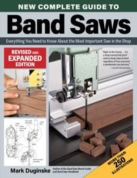 New Complete Guide to Band Saws, Revised and Expanded Edition - Mark Duginske - E-Book