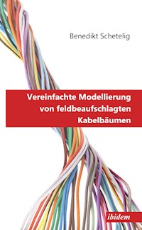 Vereinfachte Modellierung von feldbeaufschlagten Kabelbäumen - Benedikt Schetelig - E-Book