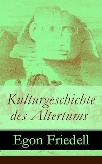 Kulturgeschichte des Altertums - Egon Friedell - E-Book
