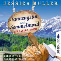 Tannengrün und Semmelmord - Ein Bayern-Krimi - Hauptkommissar Hirschberg, Teil 5 (Ungekürzt) - Jessica Müller - Hörbuch
