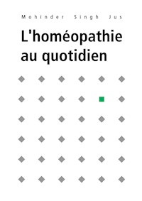 L'homéopathie au quotidien - Mohinder S. Jus - E-Book